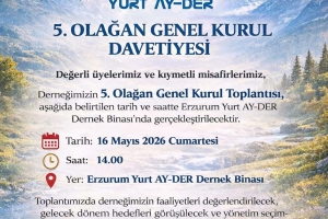 Erzurum YURT – AY Derneğimi 5. Olağan Genel Kurulu İlanı 