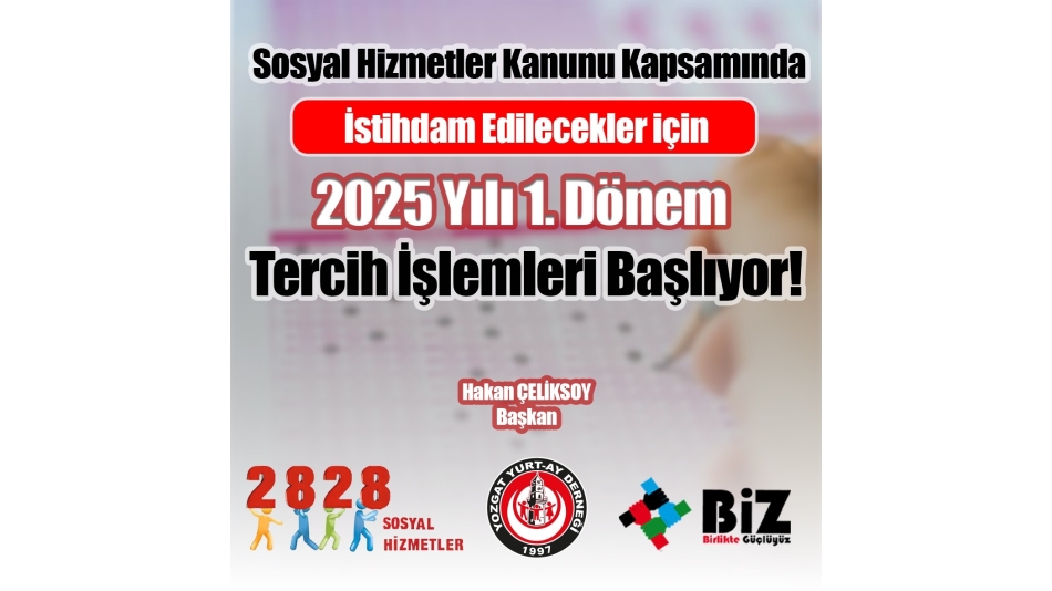 Sosyal Hizmetler Kanunu Kapsamında İstihdam Edilecekler için 2025 Yılı 1. Dönem Tercih İşlemleri Başlıyor
