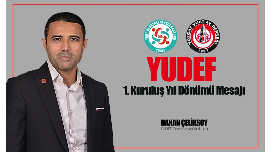 Hakan ÇELİKSOY'dan YUDEF 1. Yıl Dönümü Mesajı