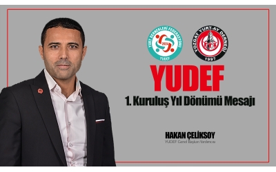 Hakan ÇELİKSOY'dan YUDEF 1. Yıl Dönümü Mesajı