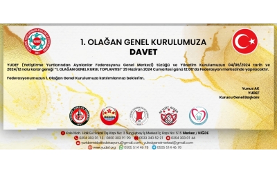 Yetiştirme Yurtlarından Ayrılanlar Federasyonu “1. Olağan Genel Kurul Toplantısı”