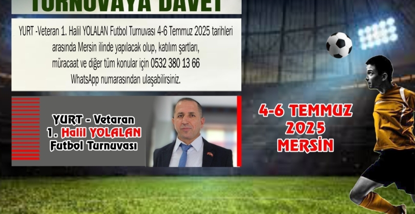 YURT Veteran 1. Halil YOLALAN Futbol Turnuvası Başlıyor!